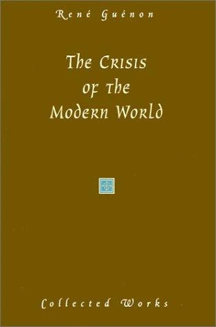 Buy The Crisis of the Modern World (English, René Guénon | James Richard Wetmore | James Richard Wetmore) Online at Best Price - BookBajar