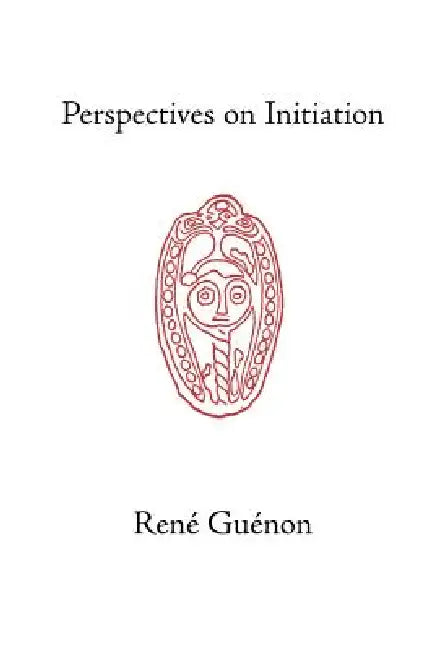 Buy Perspectives on Initiation (English, Rene Guénon | James Richard Wetmore | James Richard Wetmore) Online at Best Price - BookBajar