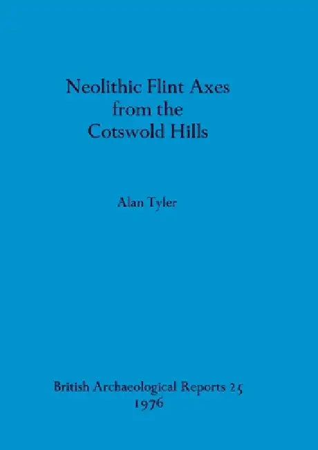 Neolithic Flint Axes from the Cotswold Hills (English, Alan Tyler) - Image 1 - BookBajar