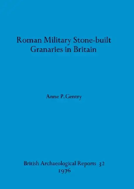 Roman Military Stone-built Granaries in Britain (English, Anne P. Gentry) - Image 1 - BookBajar