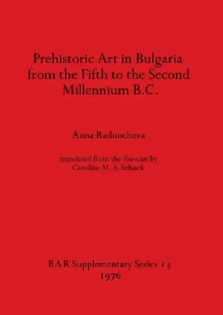 Prehistoric Art in Bulgaria from the Fifth to the Second Millenium B.C. (English, Anna Raduncheva) - Image 1 - BookBajar