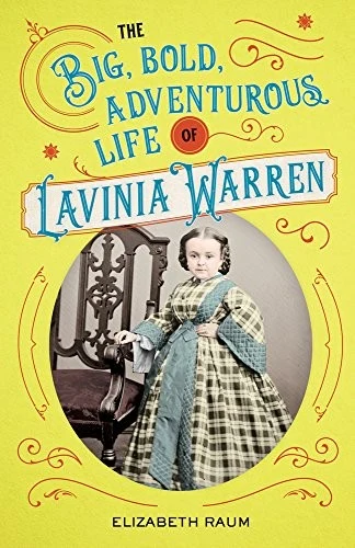 Buy The Big, Bold, Adventurous Life of Lavinia Warren (English, Elizabeth Raum) Online at Best Price - BookBajar