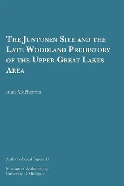 Buy The Juntunen Site and the Late Woodland Prehistory of the Upper Great Lakes Area (English, Alan McPherron) Online at Best Price - BookBajar