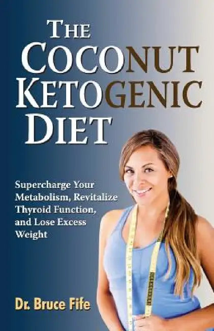 Buy The Coconut Ketogenic Diet (English, Bruce Fife) Online at Best Price - BookBajar