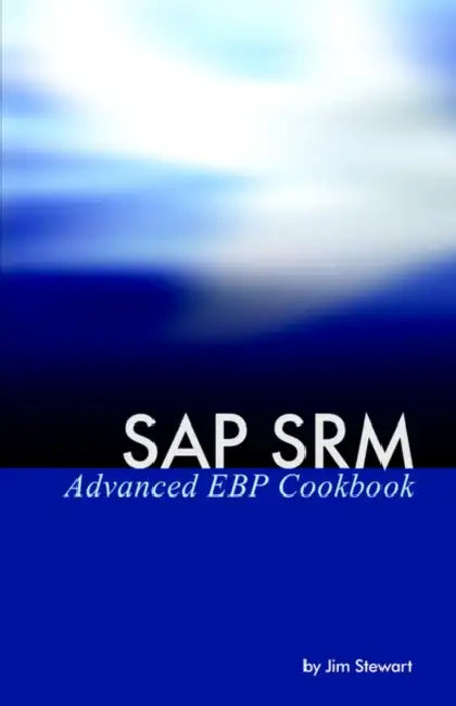Buy SAP Srm Advanced Ebp Cookbook (English, Jim Stewart) Online at Best Price - BookBajar