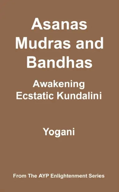 Asanas, Mudras and Bandhas - Awakening Ecstatic Kundalini (English, Yogani) - Image 1 - BookBajar
