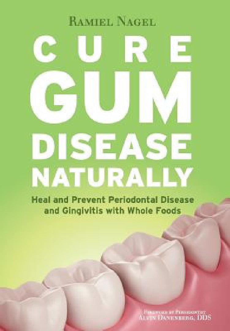 Buy Cure Gum Disease Naturally (English, Ramiel Nagel | Alvin Danenberg) Online at Best Price - BookBajar