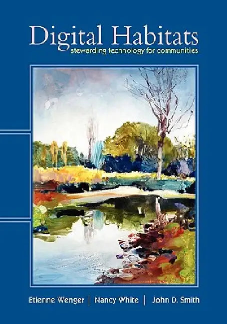 Digital Habitats; Stewarding Technology for Communities (English, Etienne Wenger | Nancy White | John D. Smith) - Image 1 - BookBajar