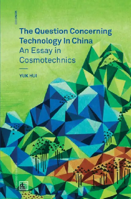 The Question Concerning Technology in China (English, Yuk Hui) - Image 1 - BookBajar