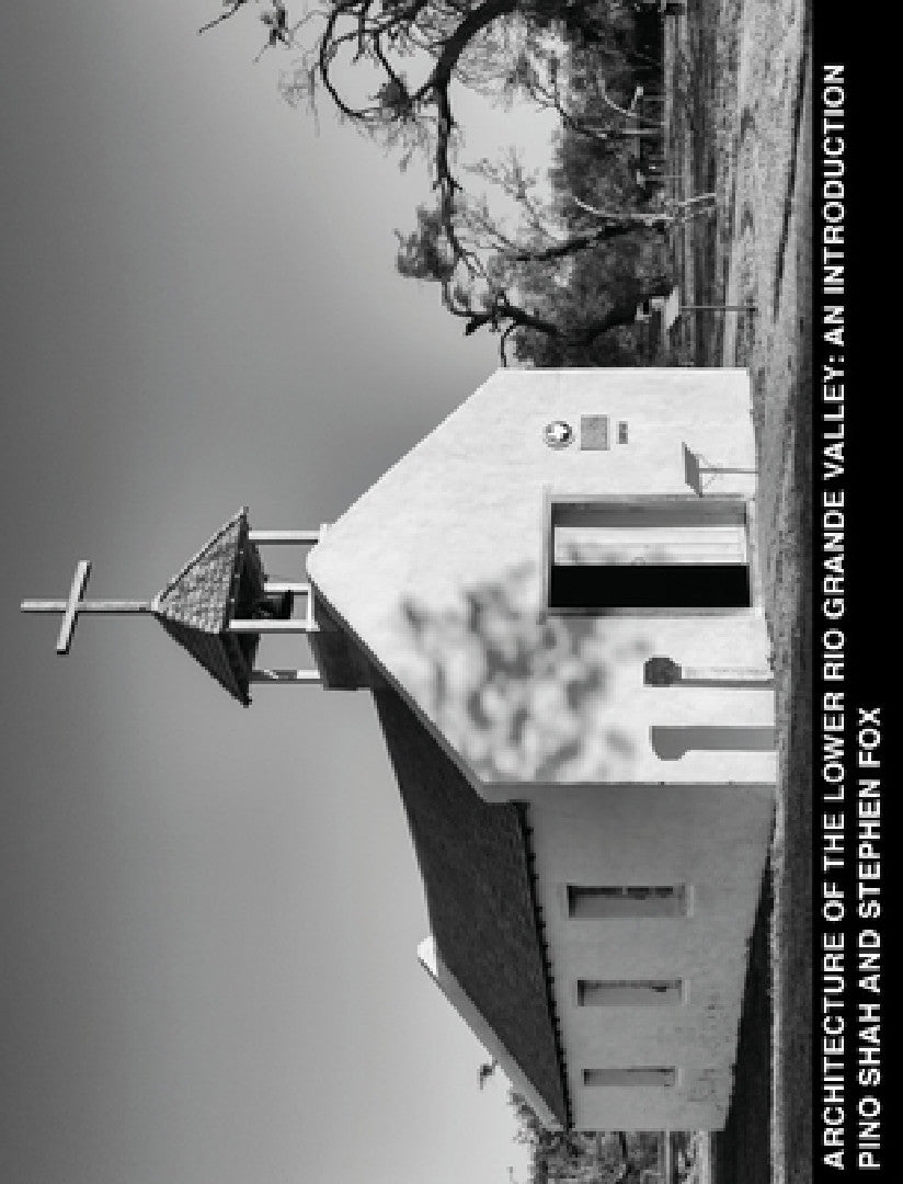 Buy Architecture of the Lower Rio Grande Valley (English, Pino Shah | Stephen Fox | Carrie Rood) Online at Best Price - BookBajar