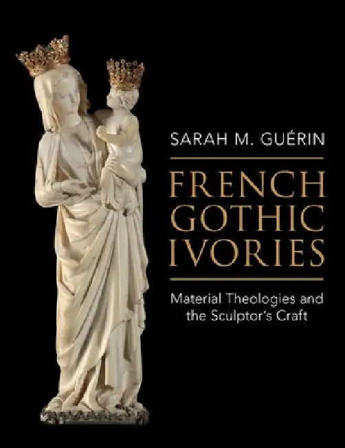 French Gothic Ivories (English, Sarah M. Guérin) - Image 1 - BookBajar