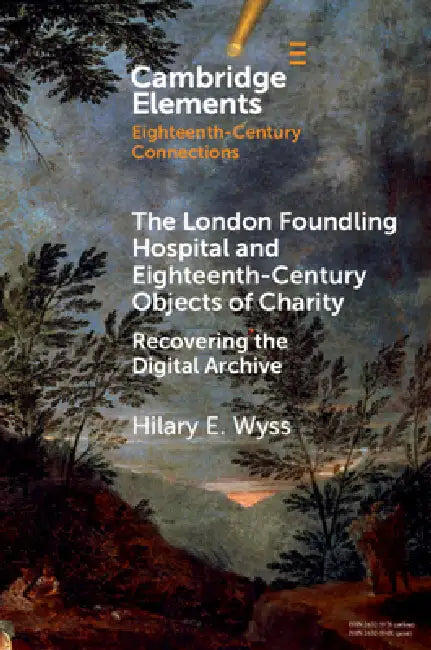 Buy The London Foundling Hospital and Eighteenth-Century Objects of Charity (English, Hilary E. Wyss) Online at Best Price - BookBajar