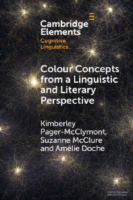 Colour Concepts from a Linguistic and Literary Perspective (English, Kimberley Pager-McClymont | Suzanne McClure | Amélie Doche) - Image 1 - BookBajar