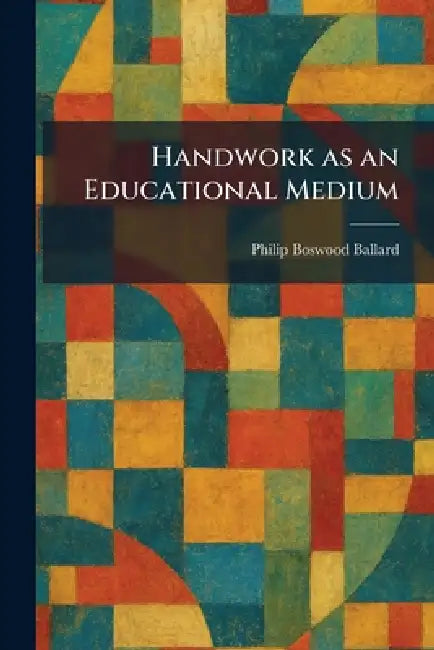 Buy Handwork as an Educational Medium (English, Philip Boswood Ballard) Online at Best Price - BookBajar
