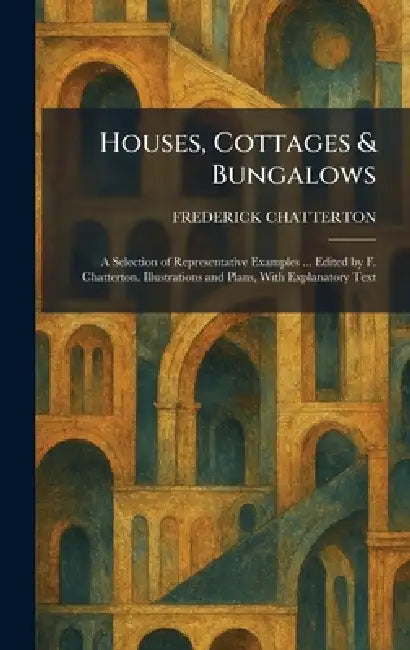 Buy Houses, Cottages & Bungalows (English, Frederick Chatterton) Online at Best Price - BookBajar