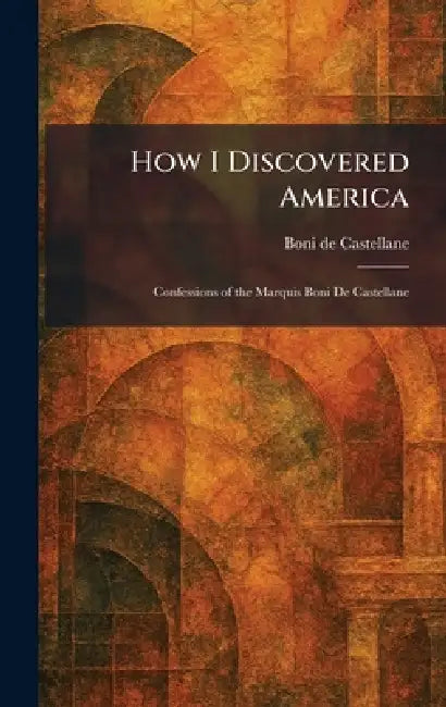 Buy How I Discovered America (English, Boni de Castellane) Online at Best Price - BookBajar