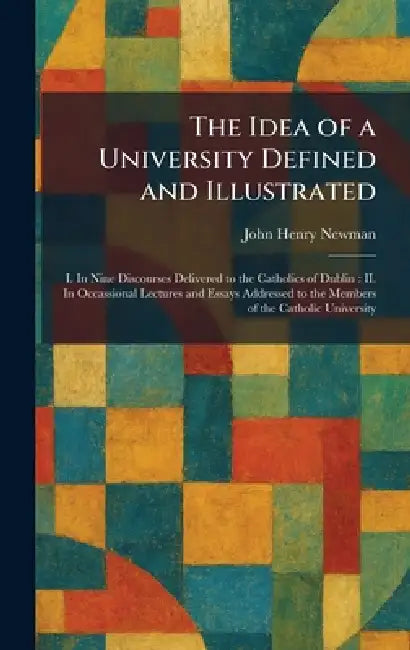 Buy The Idea of a University Defined and Illustrated (English, John Henry Newman) Online at Best Price - BookBajar