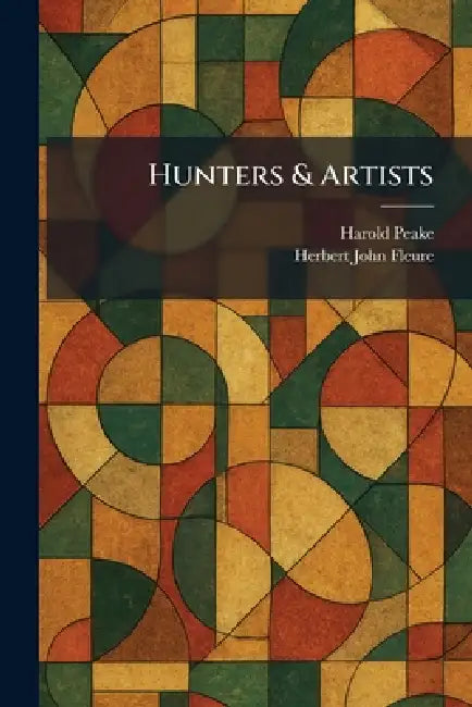 Hunters & Artists (English, Harold Peake | Herbert John Fleure) - Image 1 - BookBajar