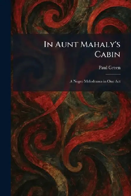 Buy In Aunt Mahaly's Cabin (English, Paul Green) Online at Best Price - BookBajar