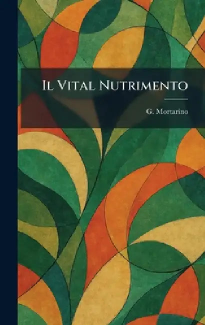 Buy Il Vital Nutrimento (English, G. Mortarino) Online at Best Price - BookBajar