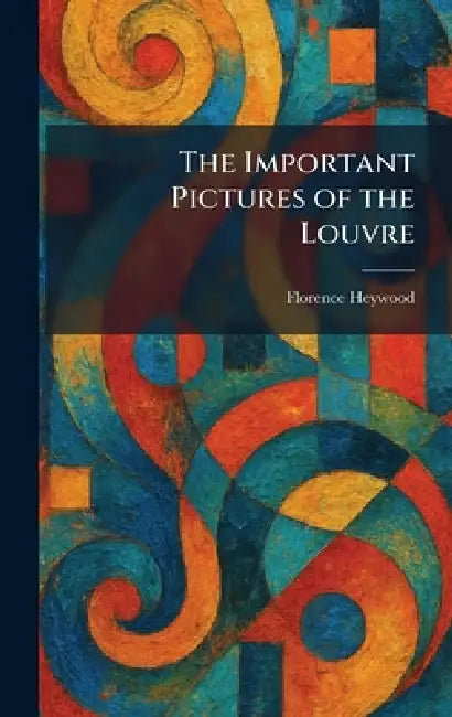 The Important Pictures of the Louvre (English, Florence Heywood) - Image 1 - BookBajar