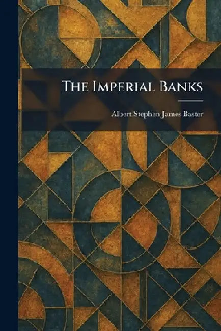 Buy The Imperial Banks (English, Albert Stephen James Baster) Online at Best Price - BookBajar