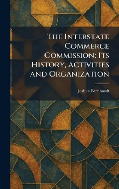 Buy The Interstate Commerce Commission (English, Joshua Bernhardt) Online at Best Price - BookBajar