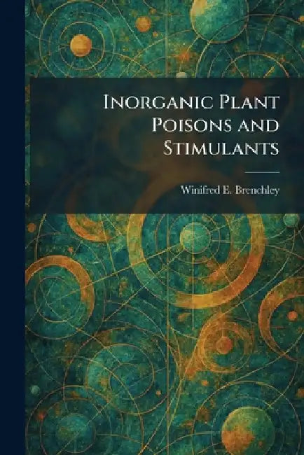 Buy Inorganic Plant Poisons and Stimulants (English, Winifred E. Brenchley) Online at Best Price - BookBajar