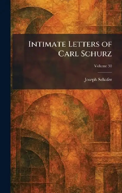 Buy Intimate Letters of Carl Schurz (English, Joseph Schafer) Online at Best Price - BookBajar