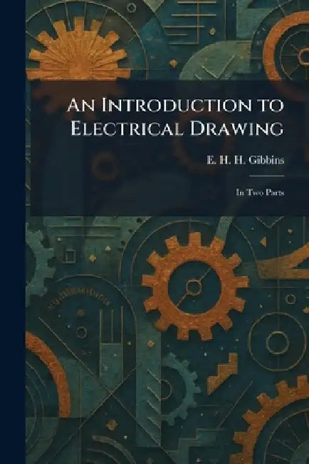 Buy An Introduction to Electrical Drawing (English, E. H. H. Gibbins) Online at Best Price - BookBajar