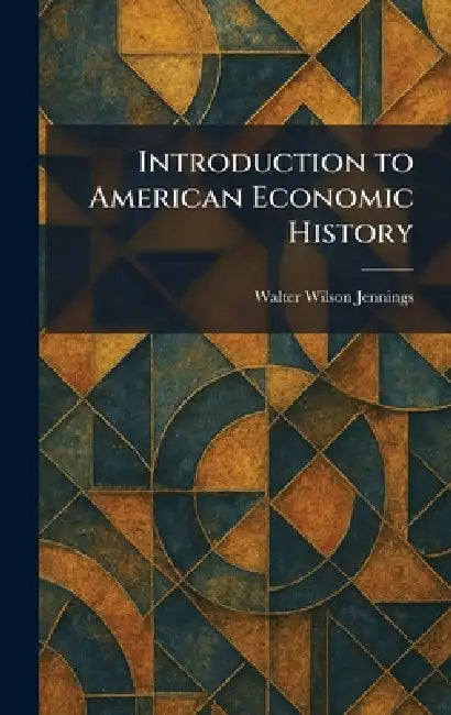 Buy Introduction to American Economic History (English, Walter Wilson Jennings) Online at Best Price - BookBajar