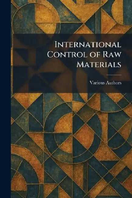 Buy International Control of Raw Materials (English, Various) Online at Best Price - BookBajar