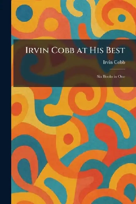 Buy Irvin Cobb at His Best (English, Irvin Cobb) Online at Best Price - BookBajar