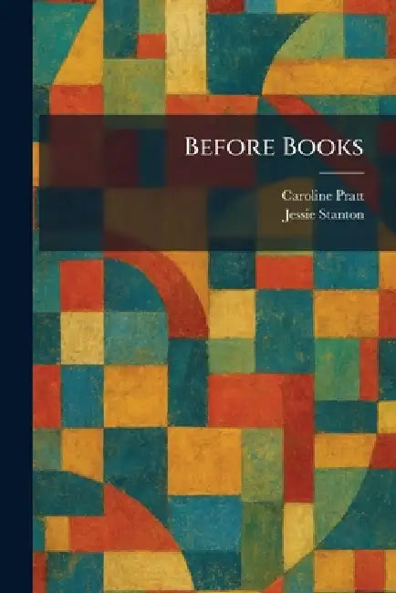 Buy Before Books (English, Caroline Pratt | Jessie Stanton) Online at Best Price - BookBajar