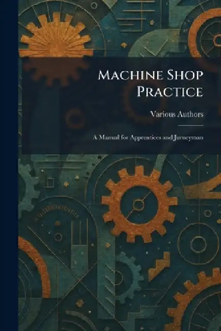 Buy Machine Shop Practice (English, Various) Online at Best Price - BookBajar