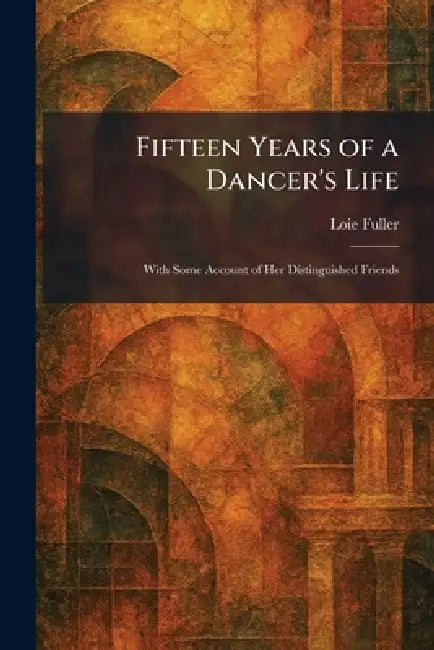 Buy Fifteen Years of a Dancer's Life (English, Loie Fuller) Online at Best Price - BookBajar