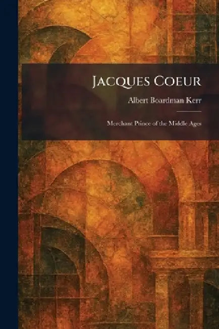 Buy Jacques Coeur (English, Albert Boardman Kerr) Online at Best Price - BookBajar
