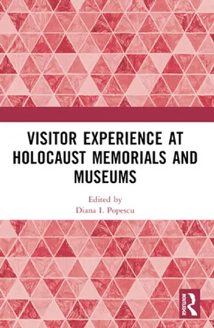 Buy Visitor Experience at Holocaust Memorials and Museums (English, Diana I. Popescu) Online at Best Price - BookBajar