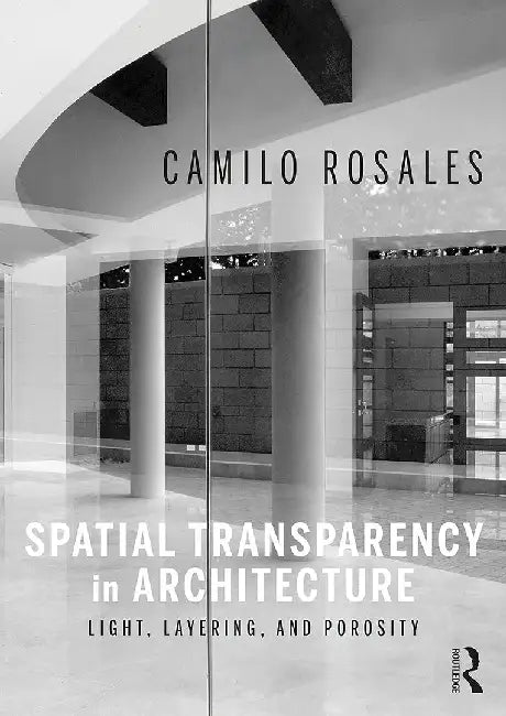 Buy Spatial Transparency in Architecture (English, Rosales | Camilo) Online at Best Price - BookBajar