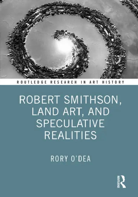 Buy Robert Smithson, Land Art, and Speculative Realities (English, Rory O'Dea) Online at Best Price - BookBajar