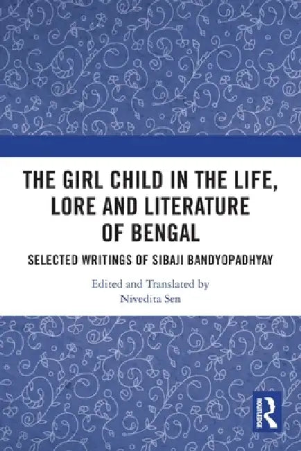Buy The Girl Child in the Life, Lore and Literature of Bengal (English, Nivedita Sen) Online at Best Price - BookBajar