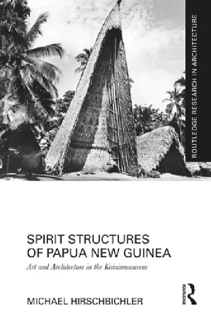 Spirit Structures of Papua New Guinea (English, Michael Hirschbichler) - Image 1 - BookBajar