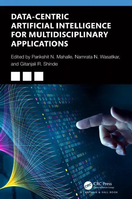 Buy Data-Centric Artificial Intelligence for Multidisciplinary Applications (English, Parikshit N. Mahalle | Namrata Nishant Wasatkar | Gitanjali R. Shinde) Online at Best Price - BookBajar