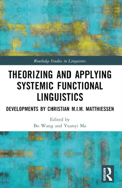 Buy Theorizing and Applying Systemic Functional Linguistics (English, Wang Bo | Yuanyi Ma) Online at Best Price - BookBajar