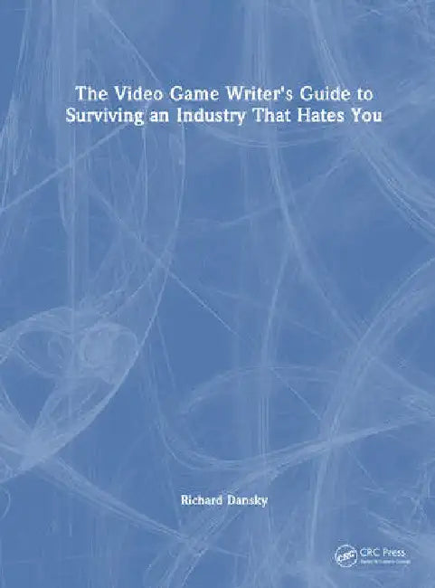 Buy The Video Game Writer's Guide to Surviving an Industry That Hates You (English, Dansky Richard) Online at Best Price - BookBajar