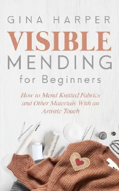 Buy Visible Mending for Beginners (English, Gina Harper) Online at Best Price - BookBajar