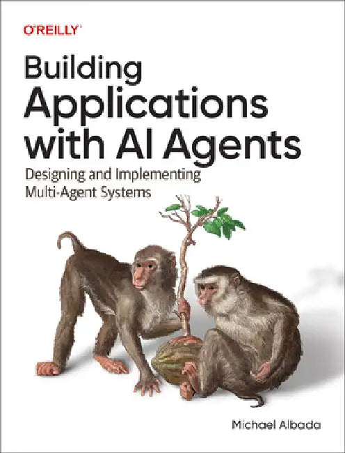 Buy Building Applications with AI Agents (English, Michael Albada) Online at Best Price - BookBajar