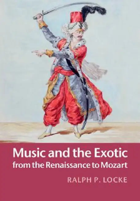Buy Music and the Exotic from the Renaissance to Mozart (English, Ralph P. Locke) Online at Best Price - BookBajar