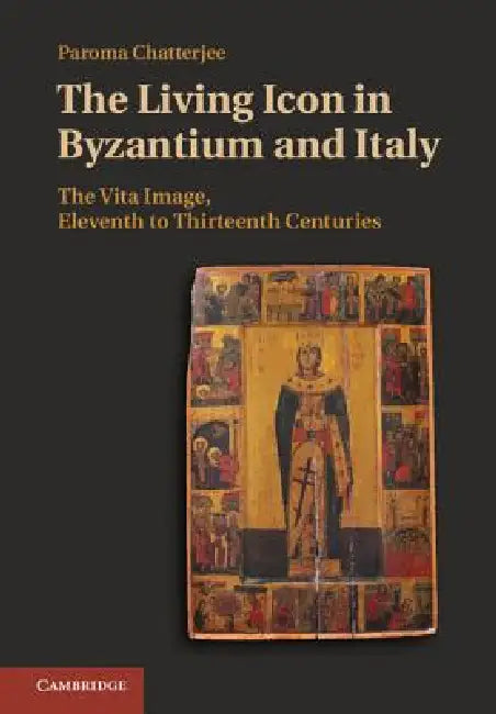 Buy The Living Icon in Byzantium and Italy (English, Paroma Chatterjee) Online at Best Price - BookBajar