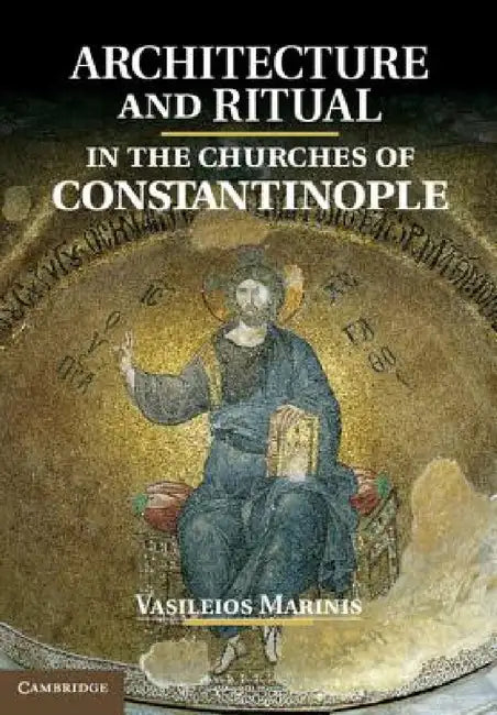 Buy Architecture and Ritual in the Churches of Constantinople (English, Vasileios Marinis) Online at Best Price - BookBajar